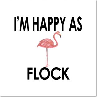 Flamingo, I'm Happy As Flock, Cute & Funny Flamingo Trends Posters and Art